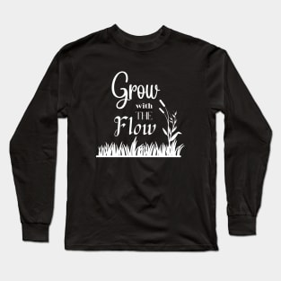 grow with the flow Long Sleeve T-Shirt